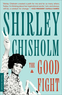 The Good Fight by Chisholm, Shirley