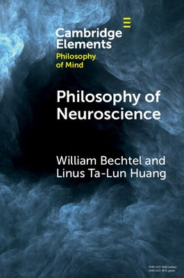 Philosophy of Neuroscience by Bechtel, William