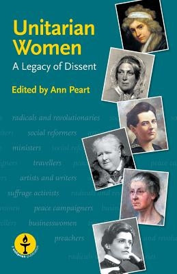 Unitarian Women: A Legacy of Dissent by Peart, Ann