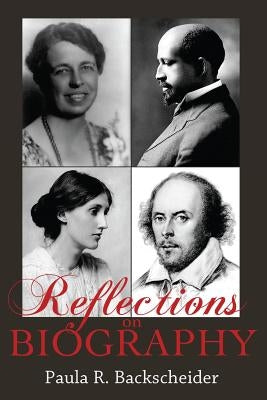 Reflections on Biography by Backscheider, Paula R.