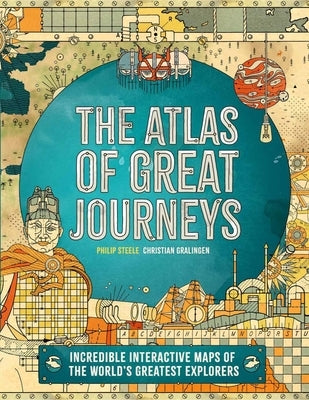 Atlas of Great Journeys: The Story of Discovery in Amazing Maps by Steele, Philip