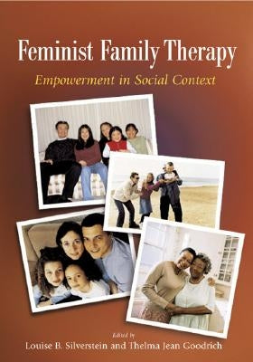 Feminist Family Therapy: Empowerment in Social Context by Silverstein, Louise B.