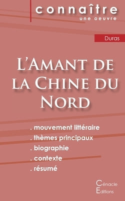 Fiche de lecture L'Amant de la Chine du Nord de Marguerite Duras (Analyse littéraire de référence et résumé complet) by Duras, Marguerite