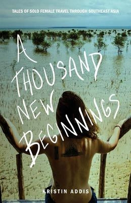 A Thousand New Beginnings by Addis, Kristin