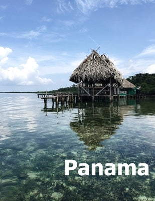 Panama: Coffee Table Photography Travel Picture Book Album Of A Panamanian Country and City In Central South America Large Siz by Boman, Amelia