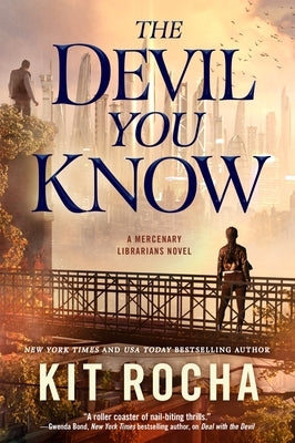 The Devil You Know: A Mercenary Librarians Novel by Rocha, Kit