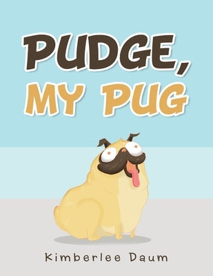 Pudge, My Pug by Daum, Kimberlee