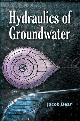 Hydraulics of Groundwater by Bear, Jacob
