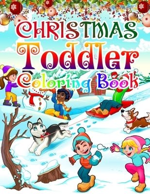 Christmas Toddler Coloring Book: Christmas Coloring Book for Kids Fun Children's Christmas Gift or Present for Toddlers & Kids - 50 Beautiful Pages to by Art Press, Kids Gallery