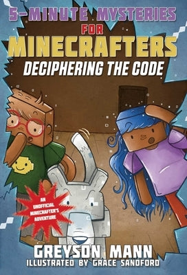 Deciphering the Code: 5-Minute Mysteries for Fans of Creepers by Mann, Greyson