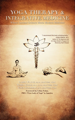 Yoga Therapy & Integrative Medicine: Where Ancient Science Meets Modern Medicine by Payne, Larry