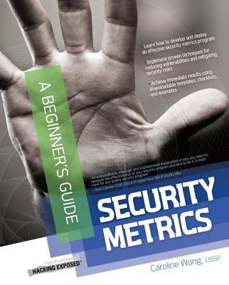 Security Metrics, a Beginner's Guide by Wong, Caroline