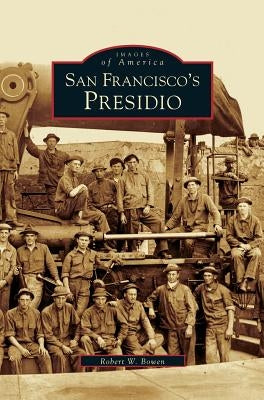 San Francisco's Presidio by Bowen, Robert W.