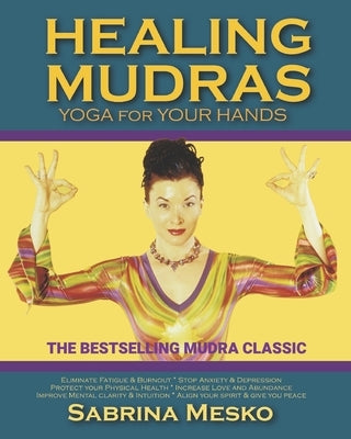 Healing Mudras: Yoga for Your Hands - New Edition by Mesko, Sabrina