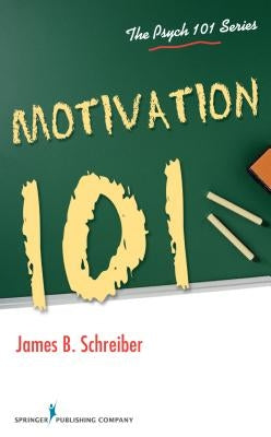 Motivation 101 by Schreiber, James B.