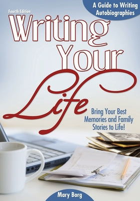 Writing Your Life: A Guide to Writing Autobiographies by Borg, Mary