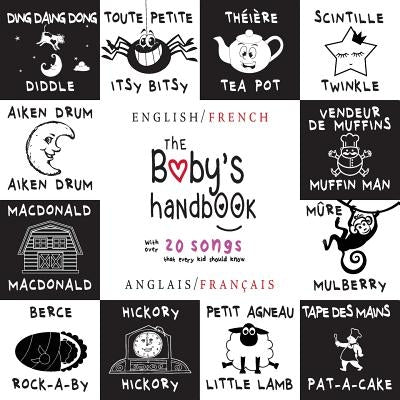 The Baby's Handbook: Bilingual (English / French) (Anglais / Français) 21 Black and White Nursery Rhyme Songs, Itsy Bitsy Spider, Old MacDo by Martin, Dayna