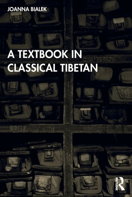 A Textbook in Classical Tibetan by Bialek, Joanna