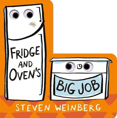Fridge and Oven's Big Job by Weinberg, Steven