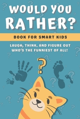 Would You Rather Book for Kids: Challenging, Silly and Hilarious Questions for Kids and Family (Game Book Gift Ideas) by Journals, Kaj