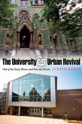 The University & Urban Revival: Out of the Ivory Tower and Into the Streets by Rodin, Judith