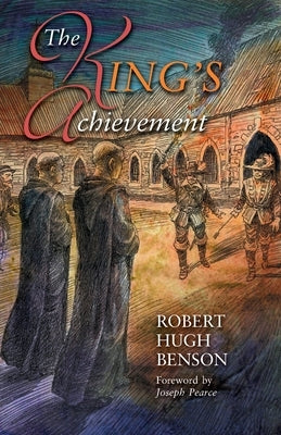 The King's Achievement by Benson, Robert Hugh