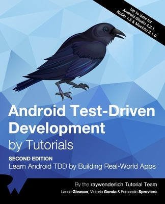 Android Test-Driven Development by Tutorials (Second Edition): Learn Android TDD by Building Real-World Apps by Gleason, Lance