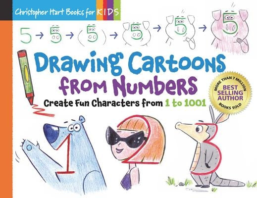 Drawing Cartoons from Numbers: Create Fun Characters from 1 to 1001 Volume 4 by Hart, Christopher