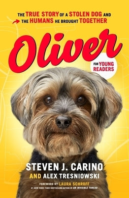 Oliver for Young Readers: The True Story of a Stolen Dog and the Humans He Brought Together by Carino, Steven J.