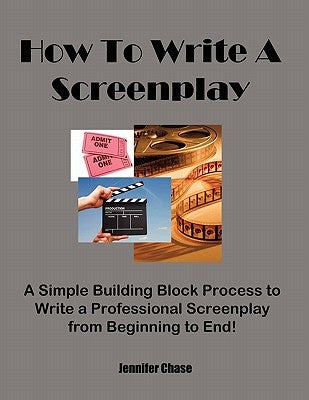 How to Write a Screenplay by Chase, Jennifer