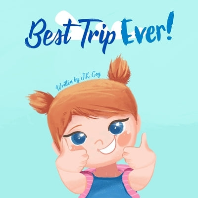 Best Trip Ever: The Vacation Travel Book for Toddlers, Kids, and Parents by Khan, Umair Najeeb