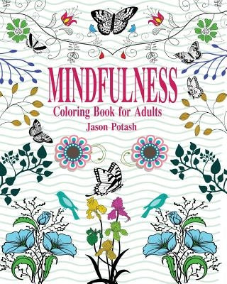 Mindfulness Coloring Book for Adults by Potash, Jason