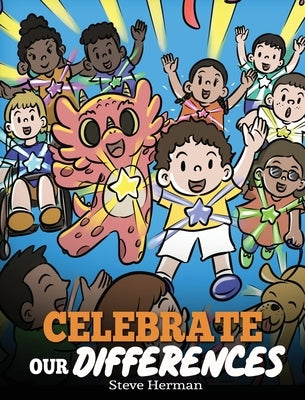 Celebrate Our Differences: A Story About Different Abilities, Special Needs, and Inclusion by Herman, Steve