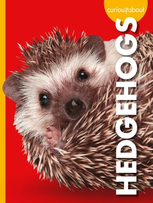 Curious about Hedgehogs by Thielges, Alissa