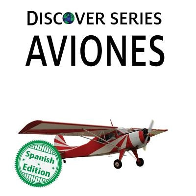 Aviones: Xist Kids Spanish Books by Xist Publishing