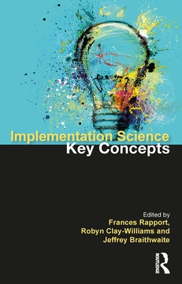 Implementation Science: The Key Concepts by Rapport, Frances