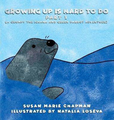 Growing Up Is Hard To Do Part 1 by Chapman, Susan Marie