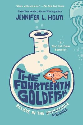 The Fourteenth Goldfish by Holm, Jennifer L.