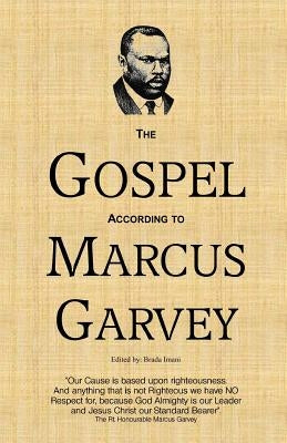 The Gospel According to Marcus Garvey: His Philosophies & Opinions about Christ by Edwards, Brian Lee