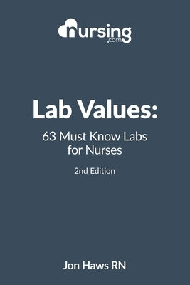 Lab Values: 63 Must Know Labs for Nurses by Haws, Sandra