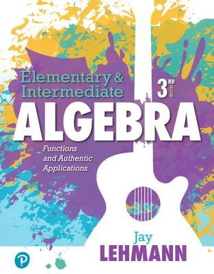 Elementary & Intermediate Algebra: Functions and Authentic Applications Plus Mylab Math -- 24 Month Access Card Package [With Access Code] by Lehmann, Jay