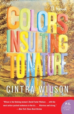 Colors Insulting to Nature by Wilson, Cintra