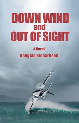 Down Wind and out of Sight by Richardson, Douglas