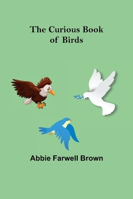 The Curious Book of Birds by Farwell Brown, Abbie