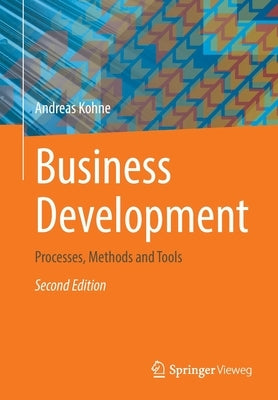 Business Development: Processes, Methods and Tools by Kohne, Andreas