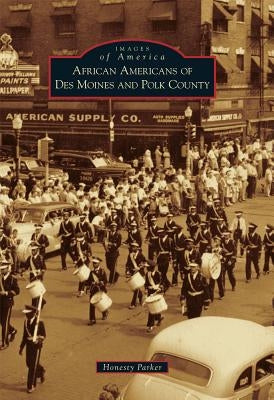 African Americans of Des Moines and Polk County by Parker, Honesty