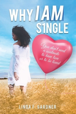 Why I Am Single by Gardner, Linda