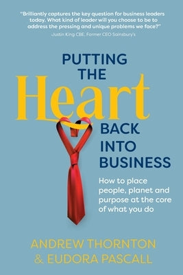 Putting The Heart Back into Business by Thornton, Andrew
