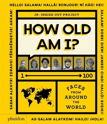 How Old Am I?: 100 Faces from Around the World by Pugeat, Julie