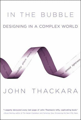 In the Bubble: Designing in a Complex World by Thackara, John